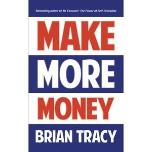 Make More Money -- Brian Tracy